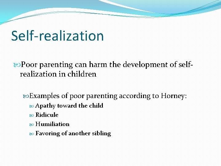 Self-realization Poor parenting can harm the development of selfrealization in children Examples of poor