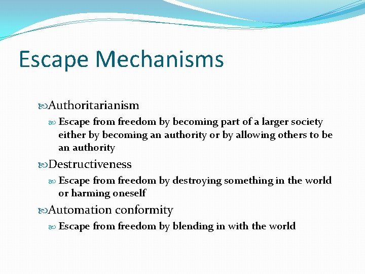 Escape Mechanisms Authoritarianism Escape from freedom by becoming part of a larger society either