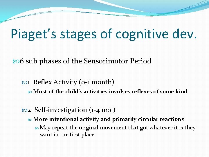 Piaget’s stages of cognitive dev. 6 sub phases of the Sensorimotor Period 1. Reflex