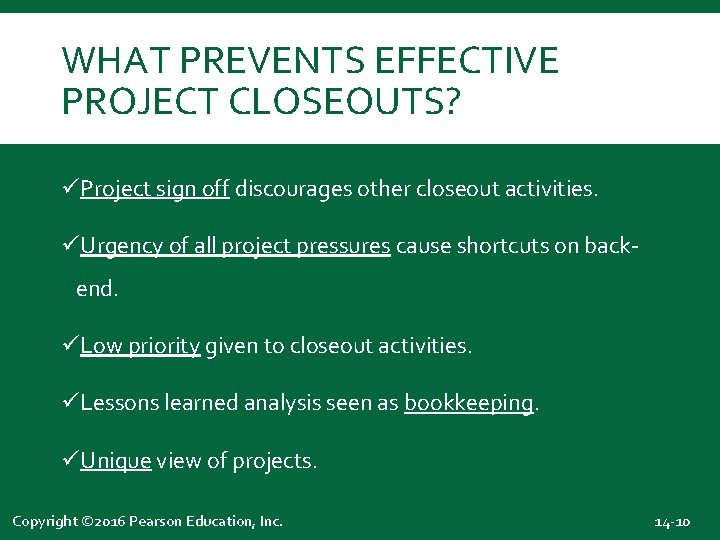 WHAT PREVENTS EFFECTIVE PROJECT CLOSEOUTS? üProject sign off discourages other closeout activities. üUrgency of