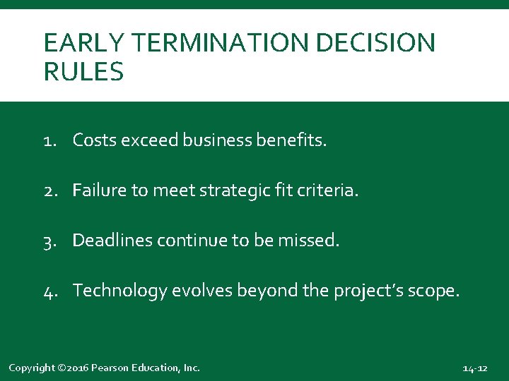 EARLY TERMINATION DECISION RULES 1. Costs exceed business benefits. 2. Failure to meet strategic