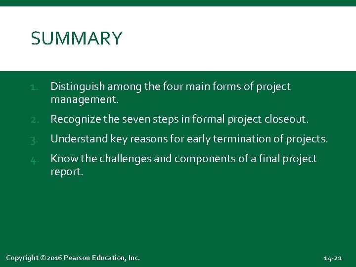 SUMMARY 1. Distinguish among the four main forms of project management. 2. Recognize the
