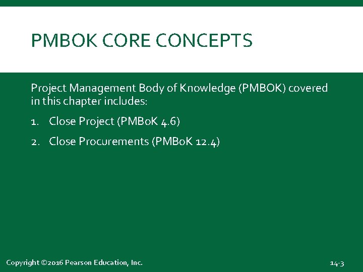 PMBOK CORE CONCEPTS Project Management Body of Knowledge (PMBOK) covered in this chapter includes: