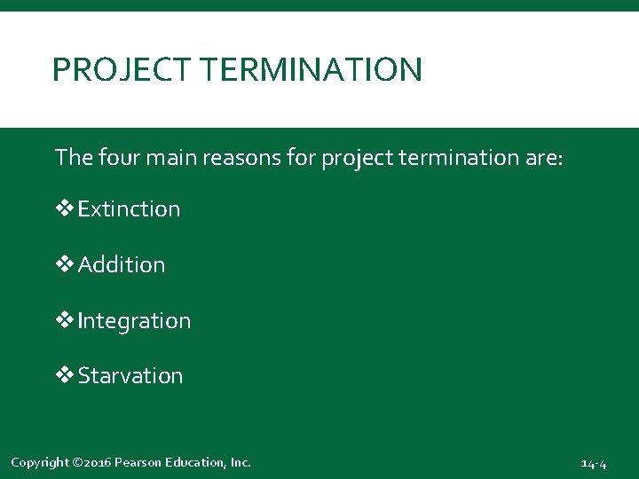 PROJECT TERMINATION The four main reasons for project termination are: v. Extinction v. Addition