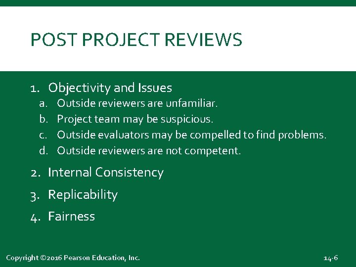 POST PROJECT REVIEWS 1. Objectivity and Issues a. b. c. d. Outside reviewers are