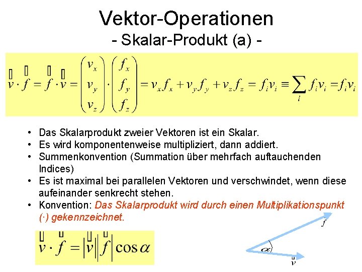 Vektor-Operationen - Skalar-Produkt (a) - • Das Skalarprodukt zweier Vektoren ist ein Skalar. •