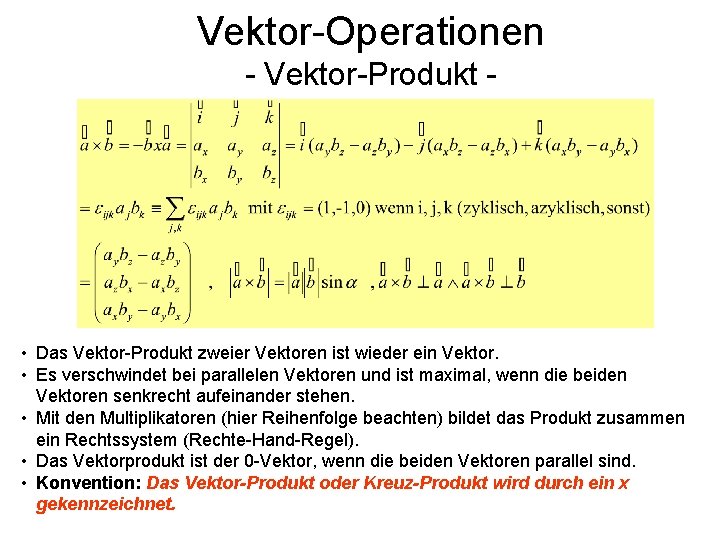 Vektor-Operationen - Vektor-Produkt - • Das Vektor-Produkt zweier Vektoren ist wieder ein Vektor. •