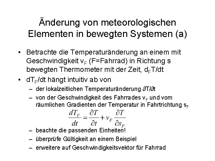 Änderung von meteorologischen Elementen in bewegten Systemen (a) • Betrachte die Temperaturänderung an einem