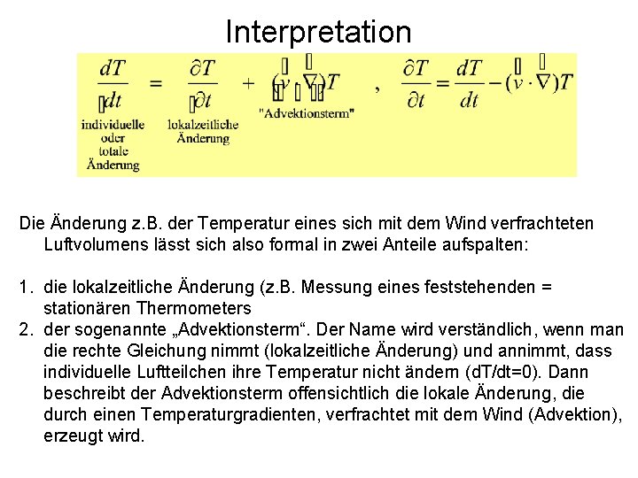 Interpretation Die Änderung z. B. der Temperatur eines sich mit dem Wind verfrachteten Luftvolumens