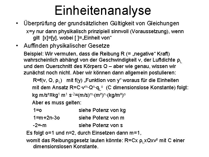 Einheitenanalyse • Überprüfung der grundsätzlichen Gültigkeit von Gleichungen x=y nur dann physikalisch prinzipiell sinnvoll