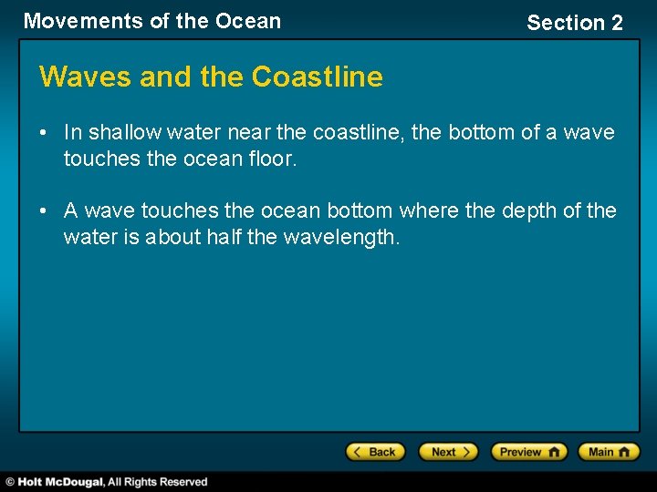 Movements of the Ocean Section 2 Waves and the Coastline • In shallow water