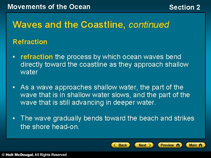 Movements of the Ocean Section 2 Waves and the Coastline, continued Refraction • refraction