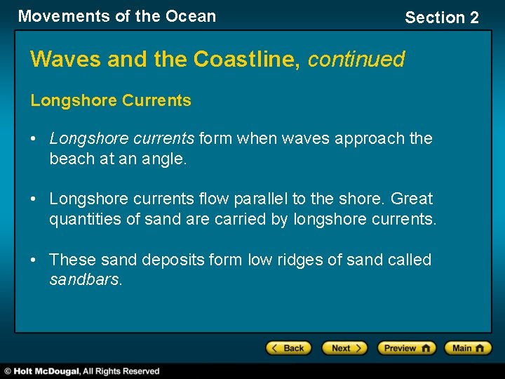 Movements of the Ocean Section 2 Waves and the Coastline, continued Longshore Currents •