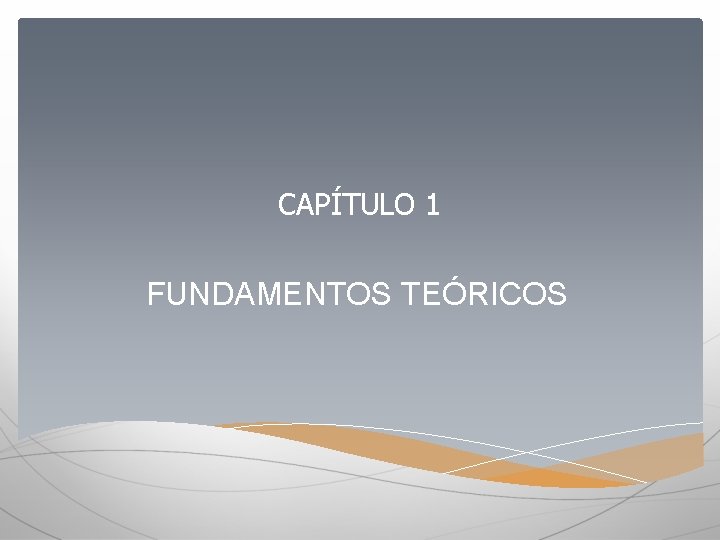 CAPÍTULO 1 FUNDAMENTOS TEÓRICOS 