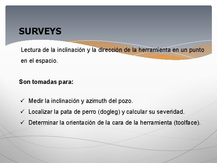 SURVEYS Lectura de la inclinación y la dirección de la herramienta en un punto