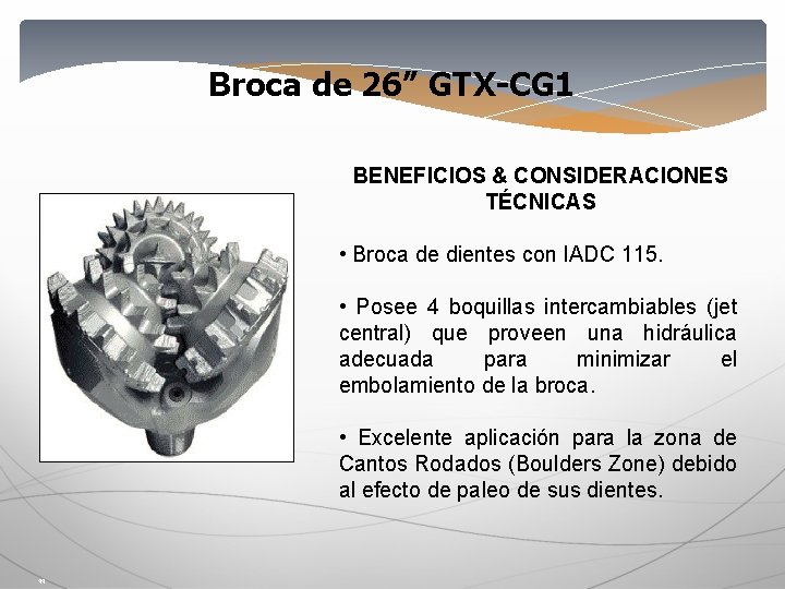 Broca de 26” GTX-CG 1 BENEFICIOS & CONSIDERACIONES TÉCNICAS • Broca de dientes con