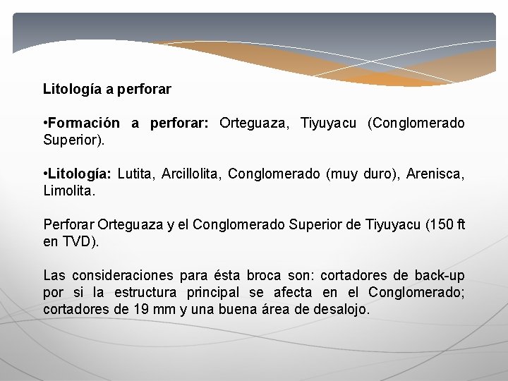 Litología a perforar • Formación a perforar: Orteguaza, Tiyuyacu (Conglomerado Superior). • Litología: Lutita,