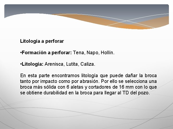 Litología a perforar • Formación a perforar: Tena, Napo, Hollín. • Litología: Arenisca, Lutita,