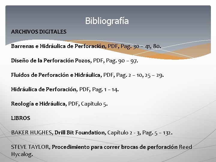 Bibliografía ARCHIVOS DIGITALES Barrenas e Hidráulica de Perforación, PDF, Pag. 30 – 41, 80.