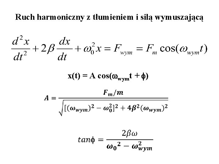 Ruch harmoniczny z tłumieniem i silą wymuszającą x(t) = A cos( wymt + )