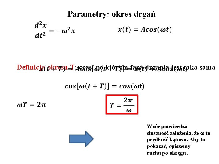 Parametry: okres drgań Definicja okresu T: czas, po którym faza drgania jest taka sama