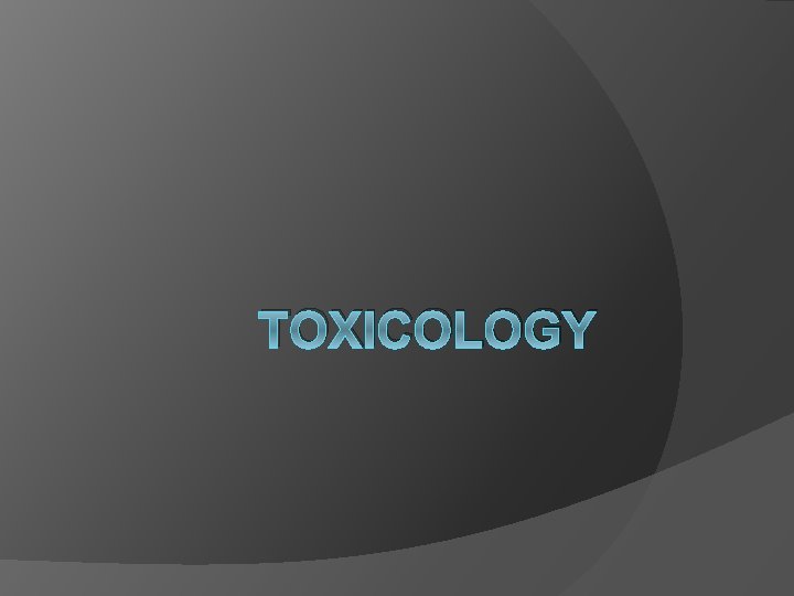 TOXICOLOGY 