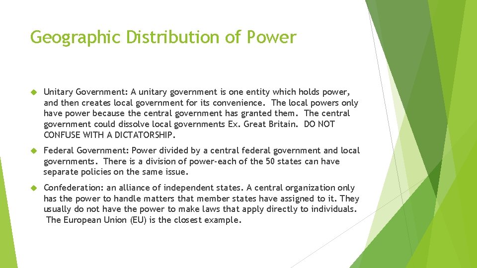 Geographic Distribution of Power Unitary Government: A unitary government is one entity which holds