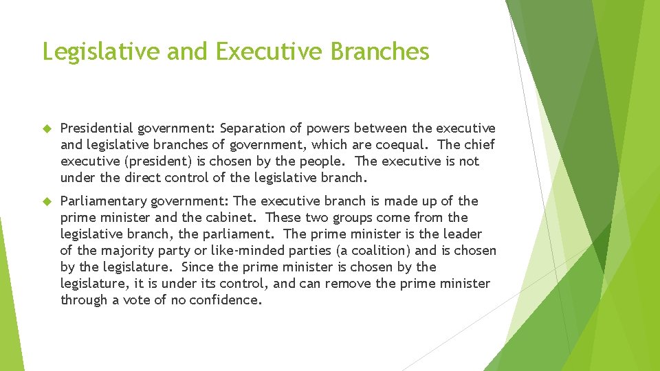 Legislative and Executive Branches Presidential government: Separation of powers between the executive and legislative