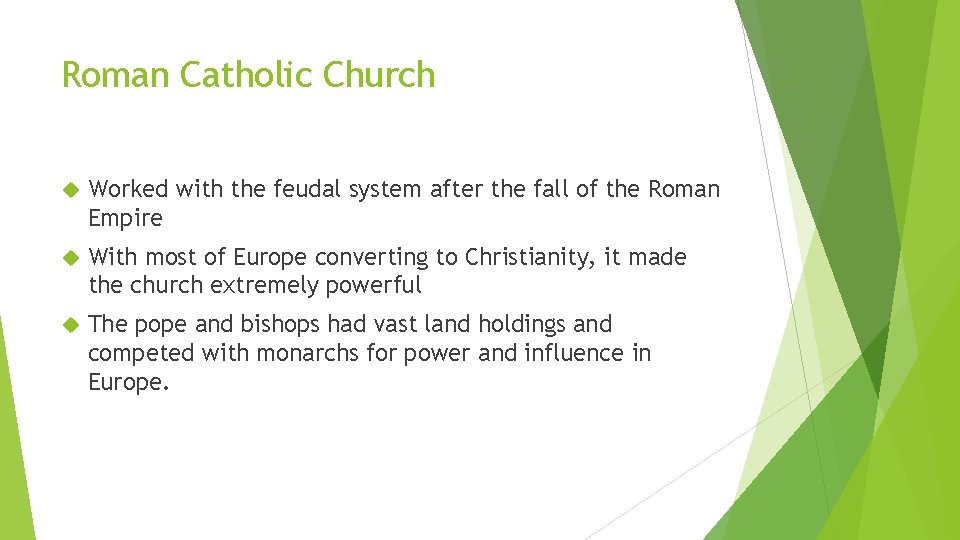Roman Catholic Church Worked with the feudal system after the fall of the Roman