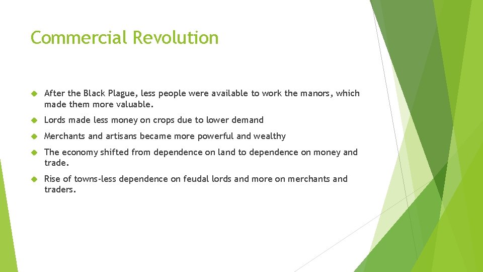 Commercial Revolution After the Black Plague, less people were available to work the manors,