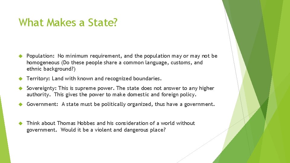 What Makes a State? Population: No minimum requirement, and the population may or may