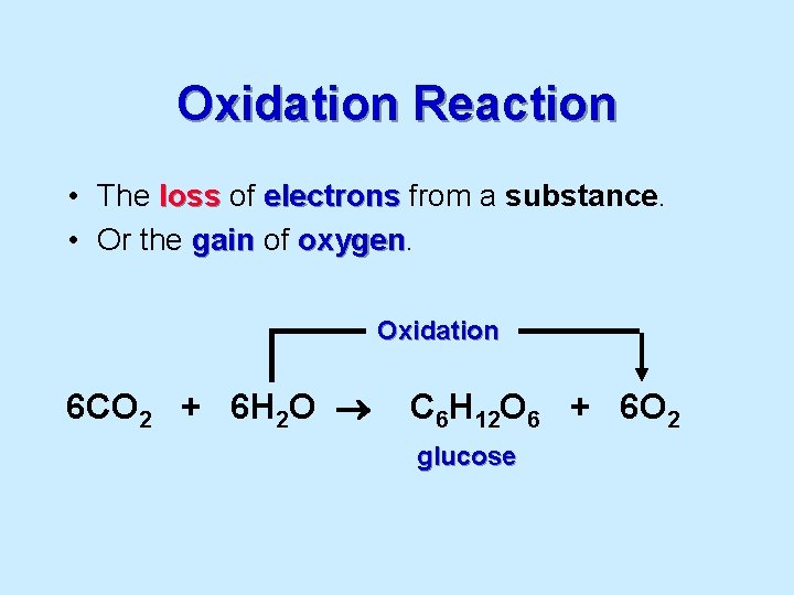 Oxidation Reaction • The loss of electrons from a substance. • Or the gain