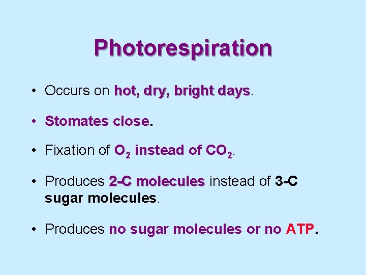 Photorespiration • Occurs on hot, dry, bright days • Stomates close. • Fixation of