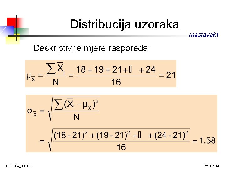 Distribucija uzoraka (nastavak) Deskriptivne mjere rasporeda: Statistika _ SPi. SR 12. 03. 2020. 