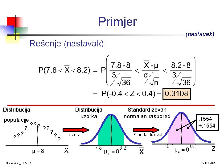 Primjer (nastavak) Rešenje (nastavak): Distribucija populacije ? ? ? ? ? ? ? Distribucija