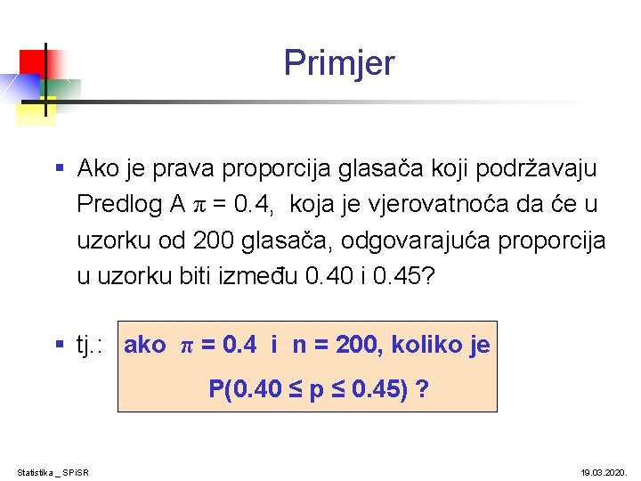 Primjer § Ako je prava proporcija glasača koji podržavaju Predlog A π = 0.