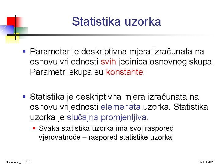 Statistika uzorka § Parametar je deskriptivna mjera izračunata na osnovu vrijednosti svih jedinica osnovnog