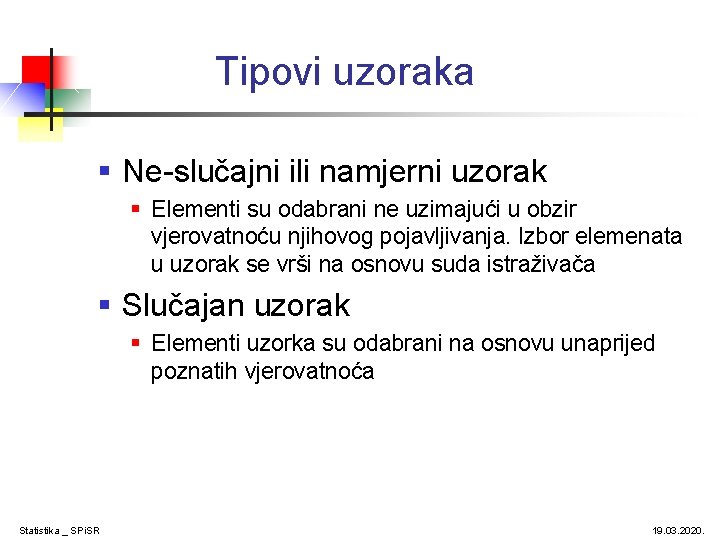 Tipovi uzoraka § Ne-slučajni ili namjerni uzorak § Elementi su odabrani ne uzimajući u