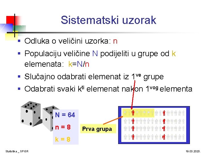 Sistematski uzorak § Odluka o veličini uzorka: n § Populaciju veličine N podijeliti u