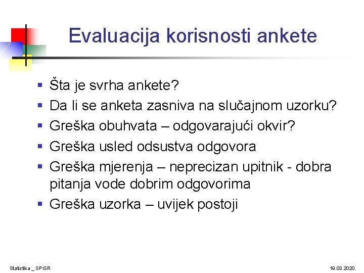 Evaluacija korisnosti ankete § § § Šta je svrha ankete? Da li se anketa