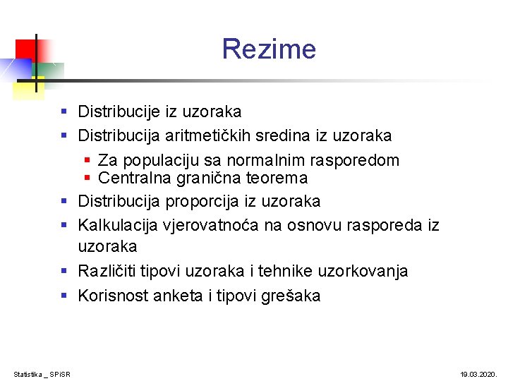 Rezime § Distribucije iz uzoraka § Distribucija aritmetičkih sredina iz uzoraka § Za populaciju