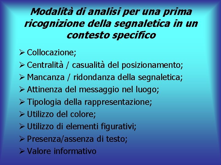 Modalità di analisi per una prima ricognizione della segnaletica in un contesto specifico Ø