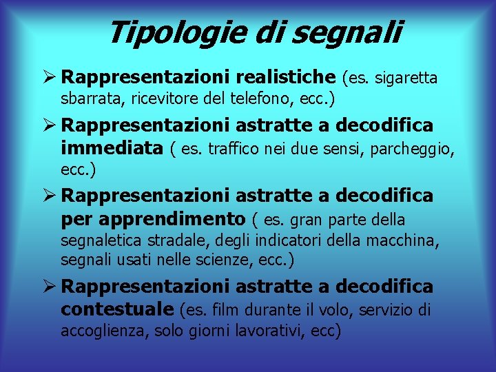 Tipologie di segnali Ø Rappresentazioni realistiche (es. sigaretta sbarrata, ricevitore del telefono, ecc. )