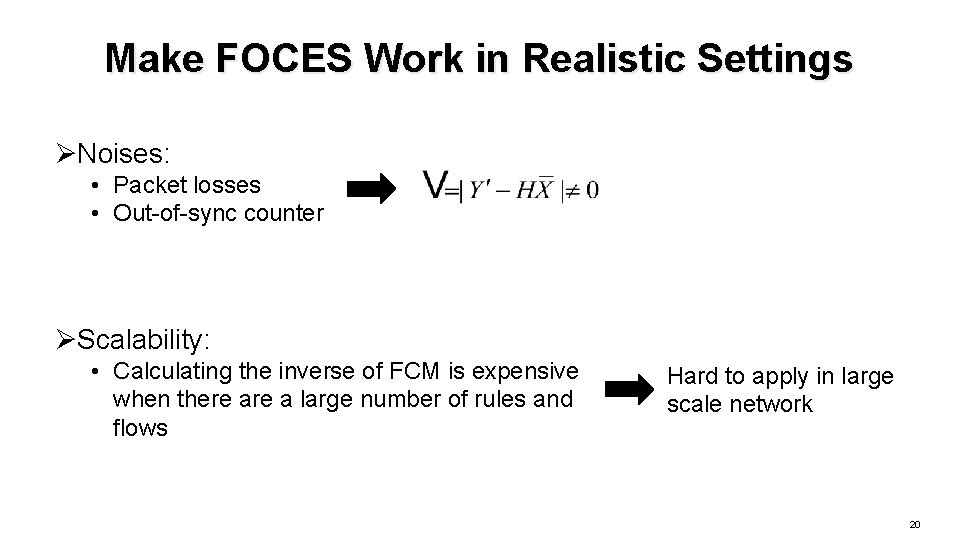 Make FOCES Work in Realistic Settings ØNoises: • Packet losses • Out-of-sync counter ØScalability: