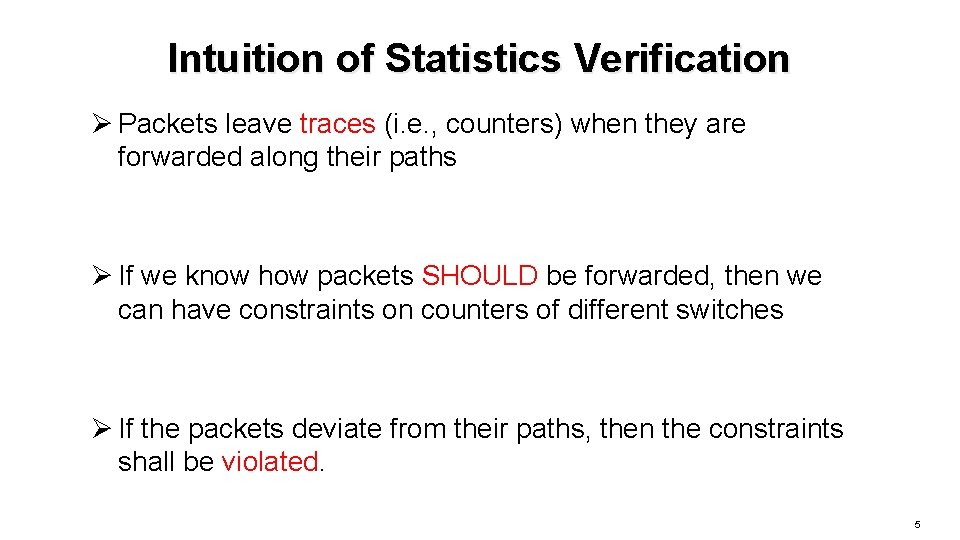 Intuition of Statistics Verification Ø Packets leave traces (i. e. , counters) when they