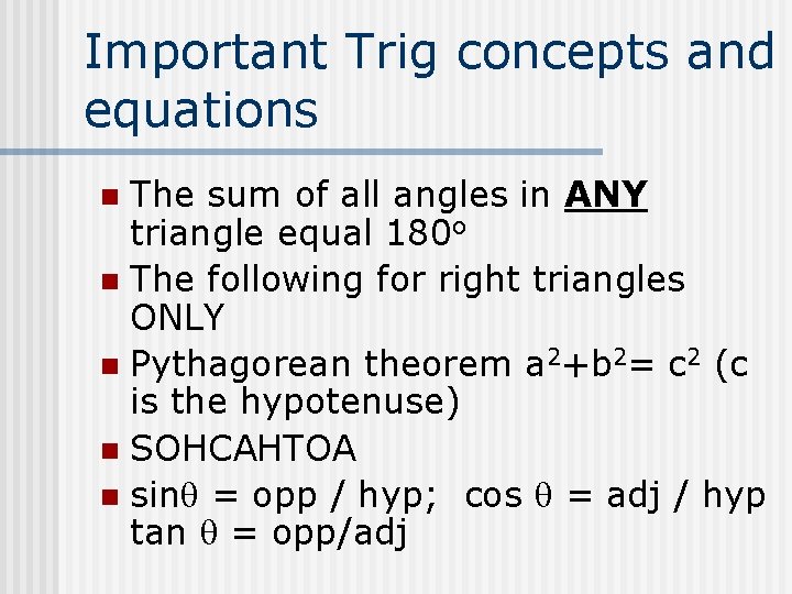 Important Trig concepts and equations The sum of all angles in ANY triangle equal