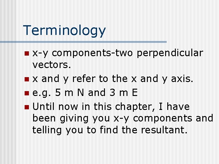 Terminology x-y components-two perpendicular vectors. n x and y refer to the x and