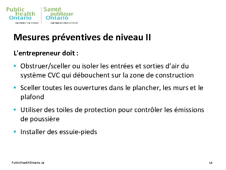 Mesures préventives de niveau II L'entrepreneur doit : • Obstruer/sceller ou isoler les entrées