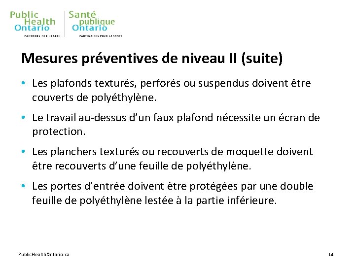 Mesures préventives de niveau II (suite) • Les plafonds texturés, perforés ou suspendus doivent