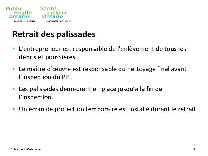 Retrait des palissades • L'entrepreneur est responsable de l’enlèvement de tous les débris et